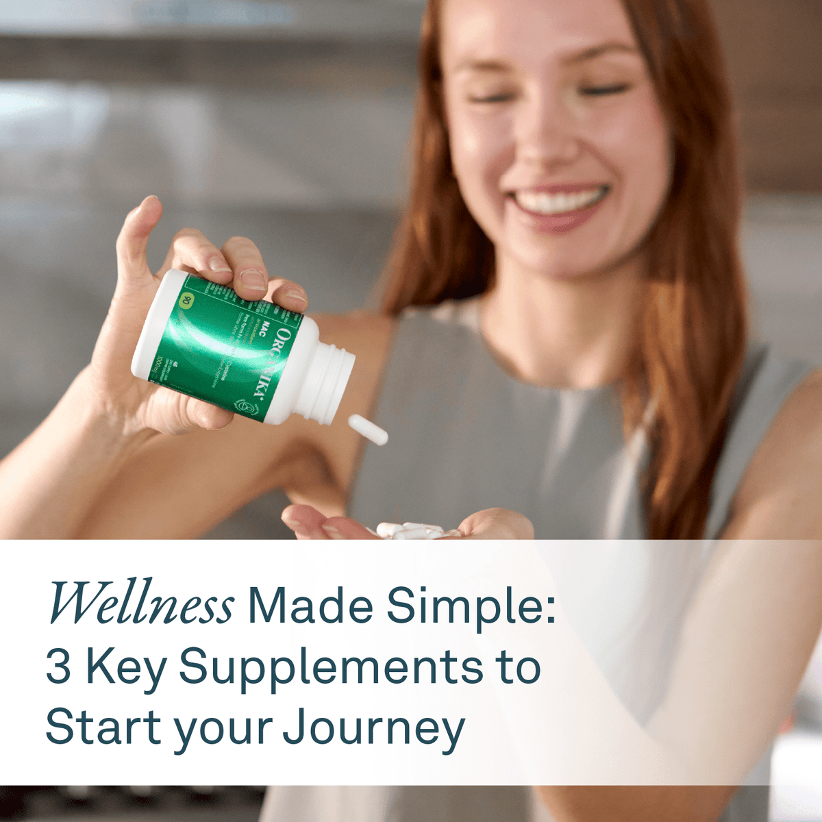Wellness Made Simple: 3 Key Supplements to Start Your Journey ...